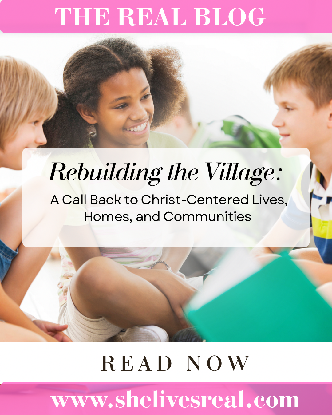 Rebuilding the Village: A Call Back to Christ-Centered Lives, Homes, and Communities